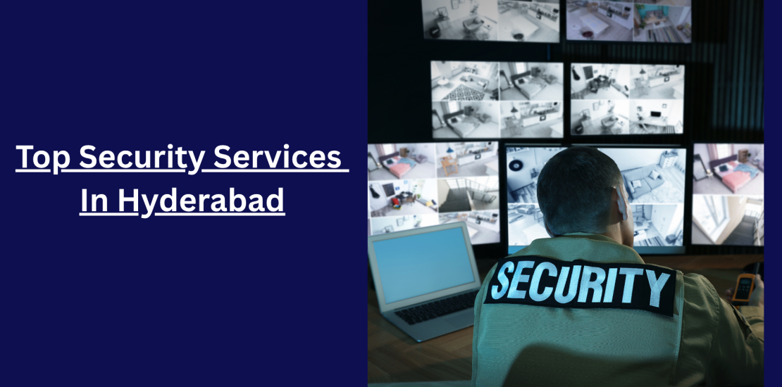 Top 8 Security Services In Hyderabad