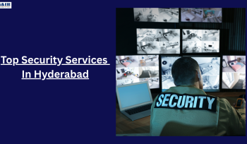 Top 8 Security Services In Hyderabad